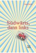 Buch Leseprobe Sdwrts, dann links, Katja Steffel